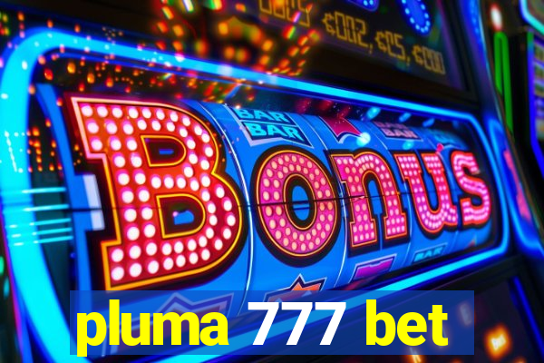 pluma 777 bet